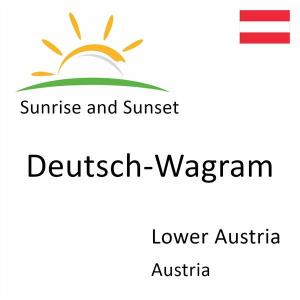 Sunrise and sunset times for Deutsch-Wagram, Lower Austria, Austria