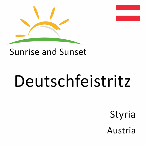 Sunrise and sunset times for Deutschfeistritz, Styria, Austria