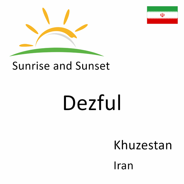 Sunrise and sunset times for Dezful, Khuzestan, Iran