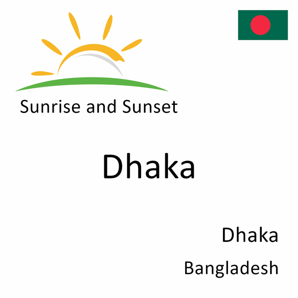 Sunrise and sunset times for Dhaka, Dhaka, Bangladesh