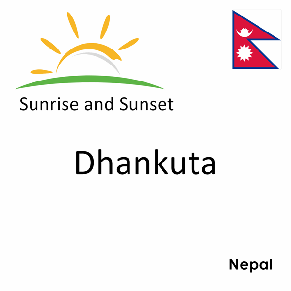 Sunrise and sunset times for Dhankuta, Nepal