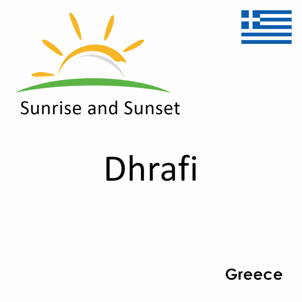 Sunrise and sunset times for Dhrafi, Greece