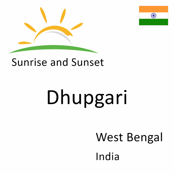 Sunrise and sunset times for Dhupgari, West Bengal, India