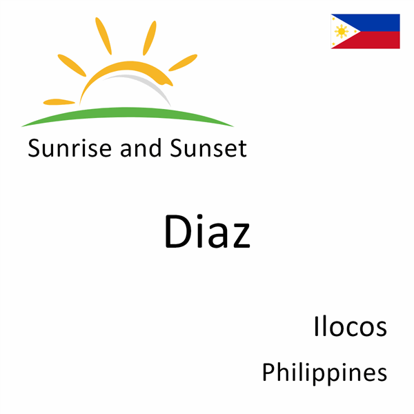 Sunrise and sunset times for Diaz, Ilocos, Philippines