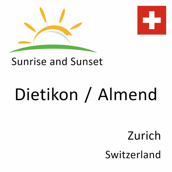 Sunrise and sunset times for Dietikon / Almend, Zurich, Switzerland