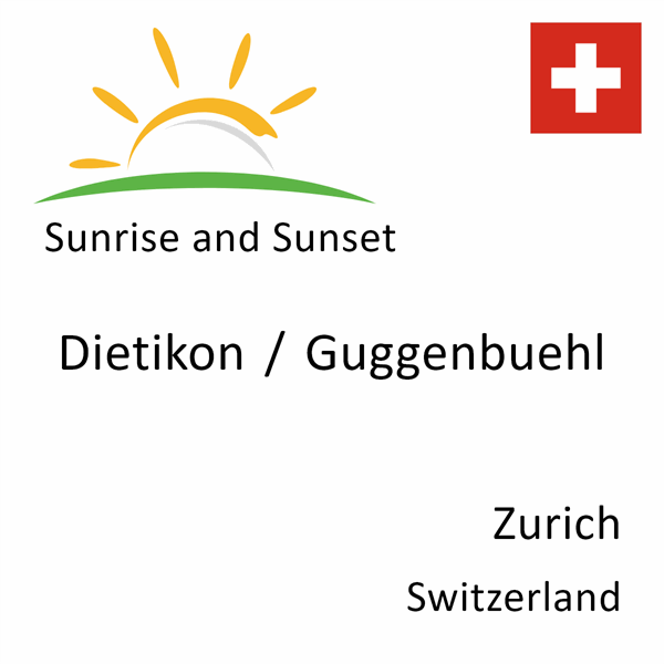 Sunrise and sunset times for Dietikon / Guggenbuehl, Zurich, Switzerland