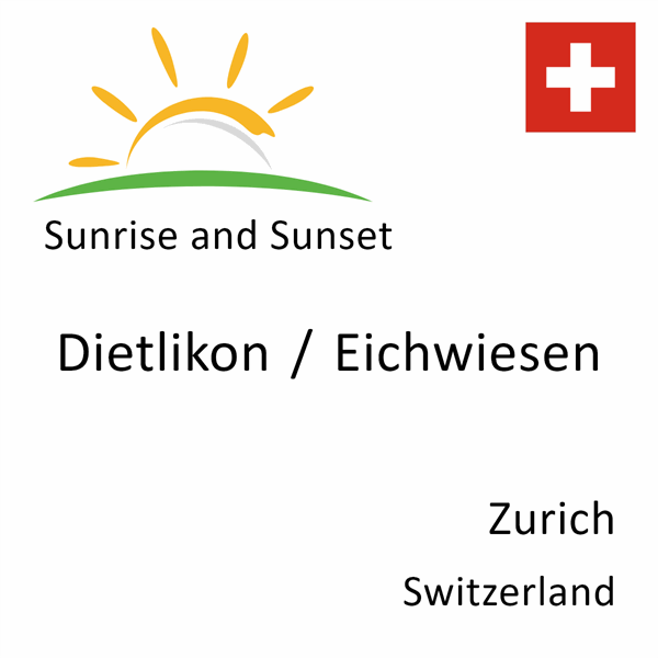 Sunrise and sunset times for Dietlikon / Eichwiesen, Zurich, Switzerland