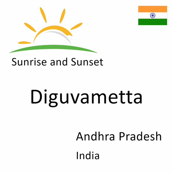 Sunrise and sunset times for Diguvametta, Andhra Pradesh, India