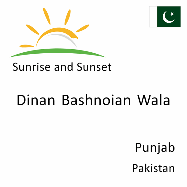 Sunrise and sunset times for Dinan Bashnoian Wala, Punjab, Pakistan