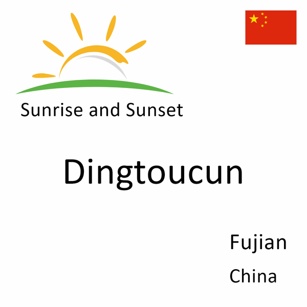 Sunrise and sunset times for Dingtoucun, Fujian, China