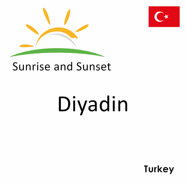 Sunrise and sunset times for Diyadin, Turkey