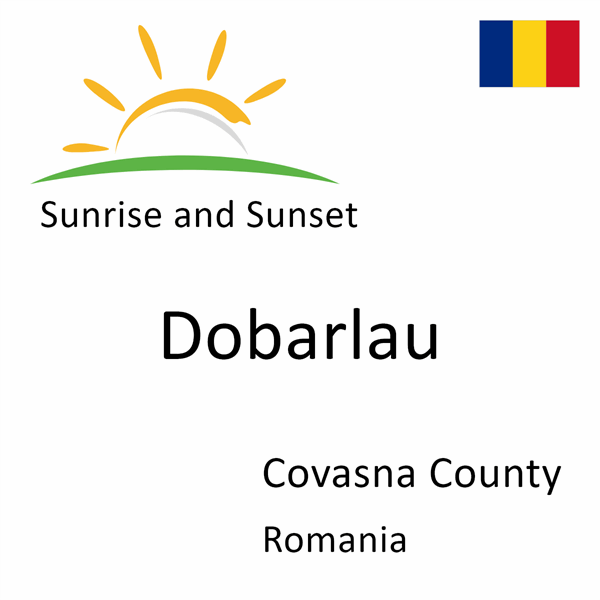 Sunrise and sunset times for Dobarlau, Covasna County, Romania