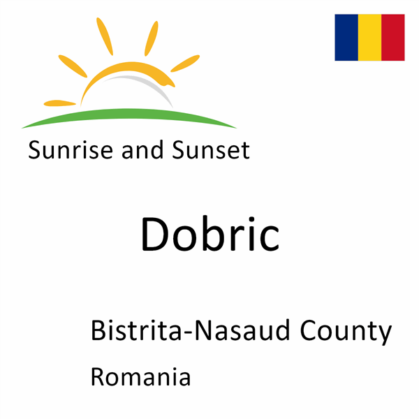 Sunrise and sunset times for Dobric, Bistrita-Nasaud County, Romania