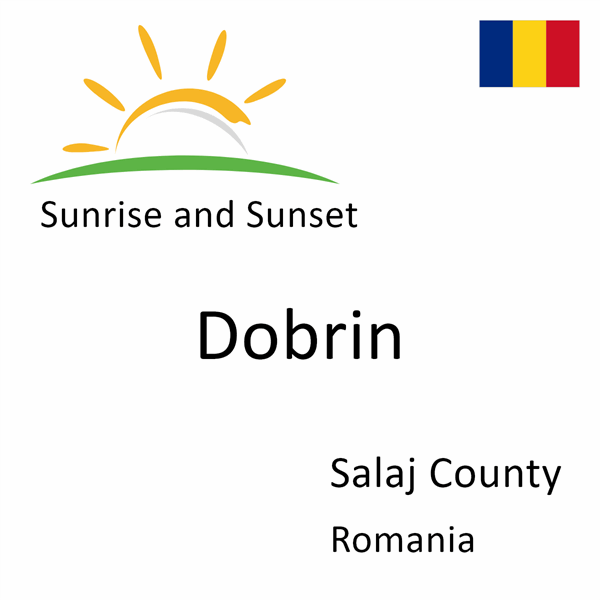 Sunrise and sunset times for Dobrin, Salaj County, Romania