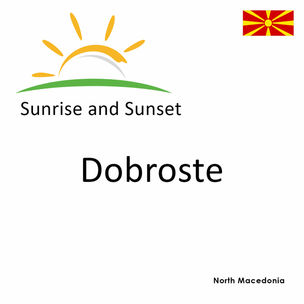 Sunrise and sunset times for Dobroste, North Macedonia