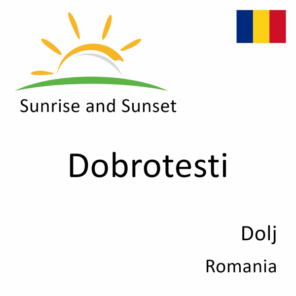 Sunrise and sunset times for Dobrotesti, Dolj, Romania