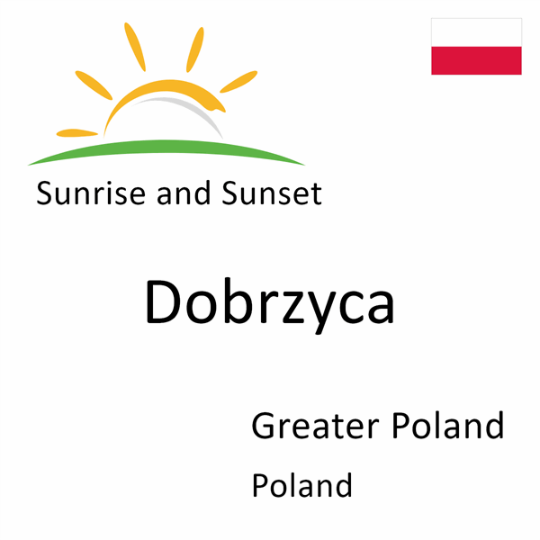 Sunrise and sunset times for Dobrzyca, Greater Poland, Poland