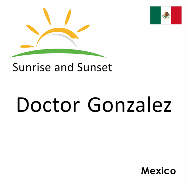 Sunrise and sunset times for Doctor Gonzalez, Mexico