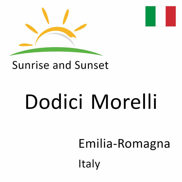 Sunrise and sunset times for Dodici Morelli, Emilia-Romagna, Italy