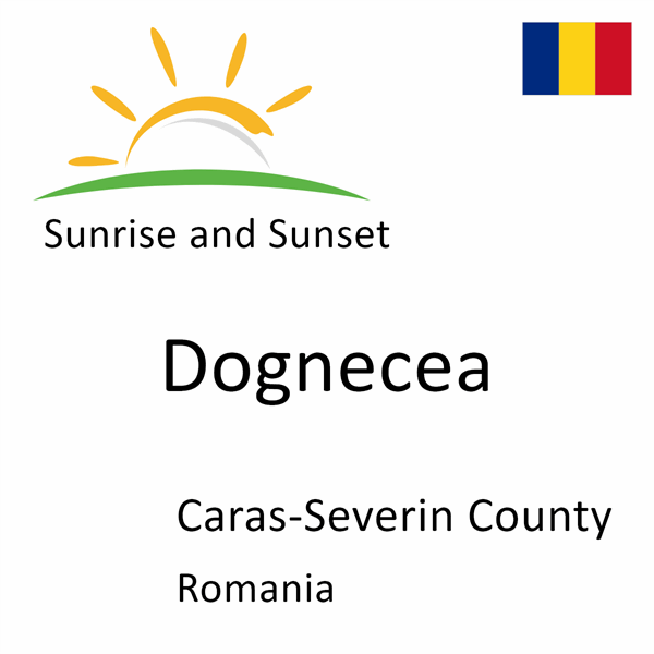 Sunrise and sunset times for Dognecea, Caras-Severin County, Romania