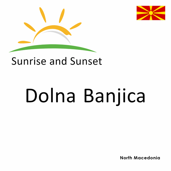 Sunrise and sunset times for Dolna Banjica, North Macedonia