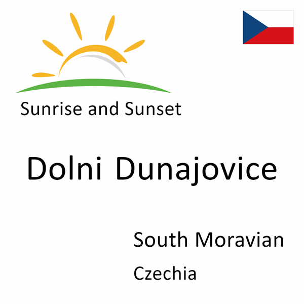 Sunrise and sunset times for Dolni Dunajovice, South Moravian, Czechia