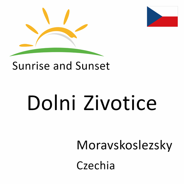 Sunrise and sunset times for Dolni Zivotice, Moravskoslezsky, Czechia