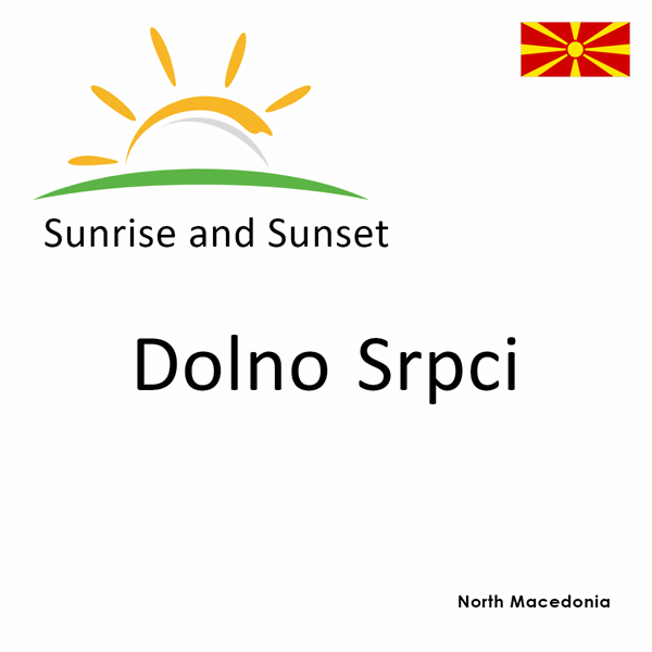 Sunrise and sunset times for Dolno Srpci, North Macedonia