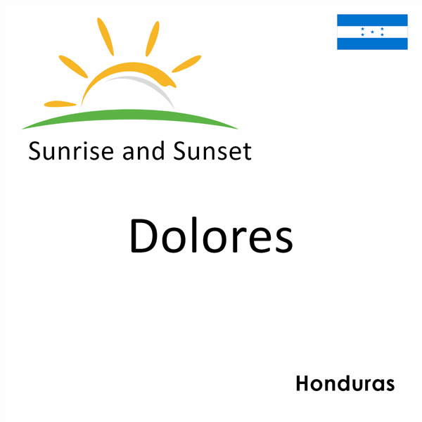 Sunrise and sunset times for Dolores, Honduras