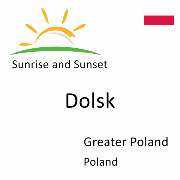 Sunrise and sunset times for Dolsk, Greater Poland, Poland