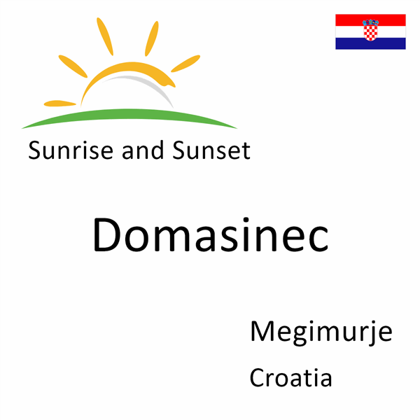 Sunrise and sunset times for Domasinec, Megimurje, Croatia