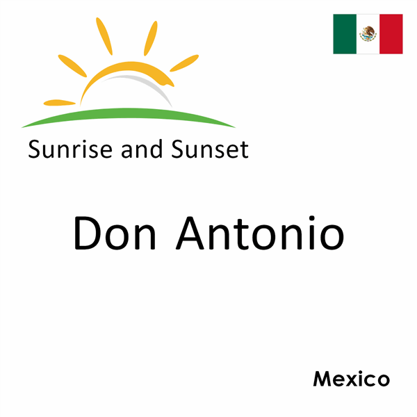 Sunrise and sunset times for Don Antonio, Mexico