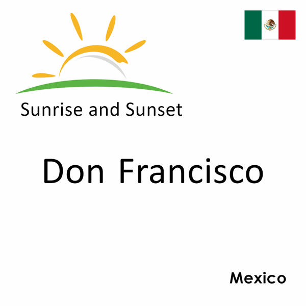 Sunrise and sunset times for Don Francisco, Mexico