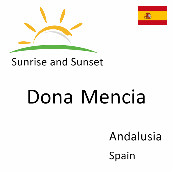 Sunrise and sunset times for Dona Mencia, Andalusia, Spain