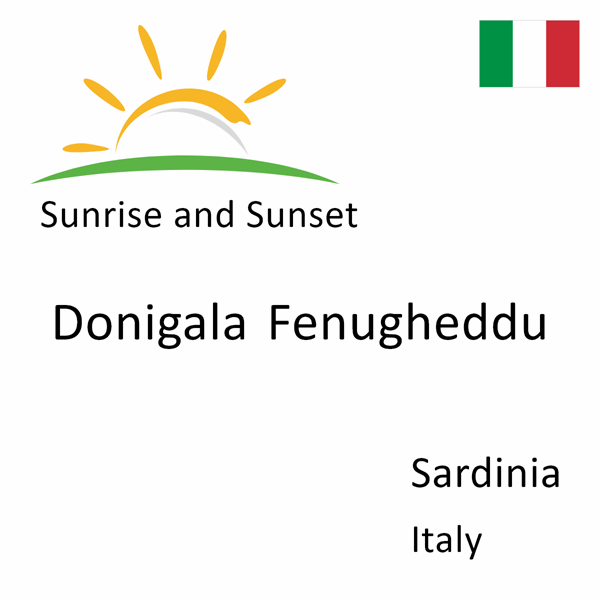 Sunrise and sunset times for Donigala Fenugheddu, Sardinia, Italy