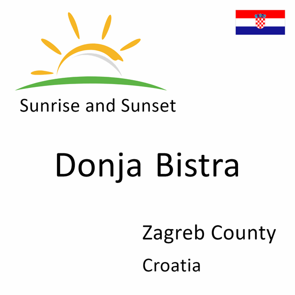 Sunrise and sunset times for Donja Bistra, Zagreb County, Croatia