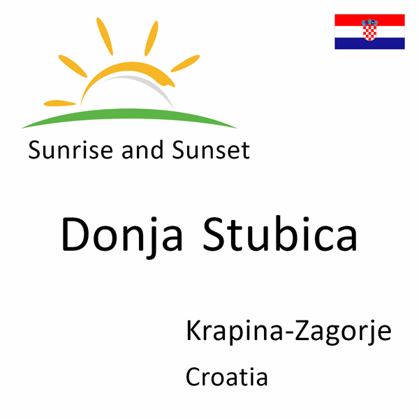 Sunrise and sunset times for Donja Stubica, Krapina-Zagorje, Croatia