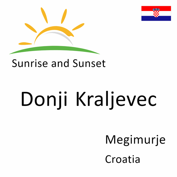 Sunrise and sunset times for Donji Kraljevec, Megimurje, Croatia