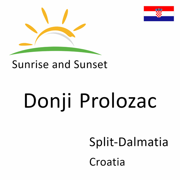 Sunrise and sunset times for Donji Prolozac, Split-Dalmatia, Croatia