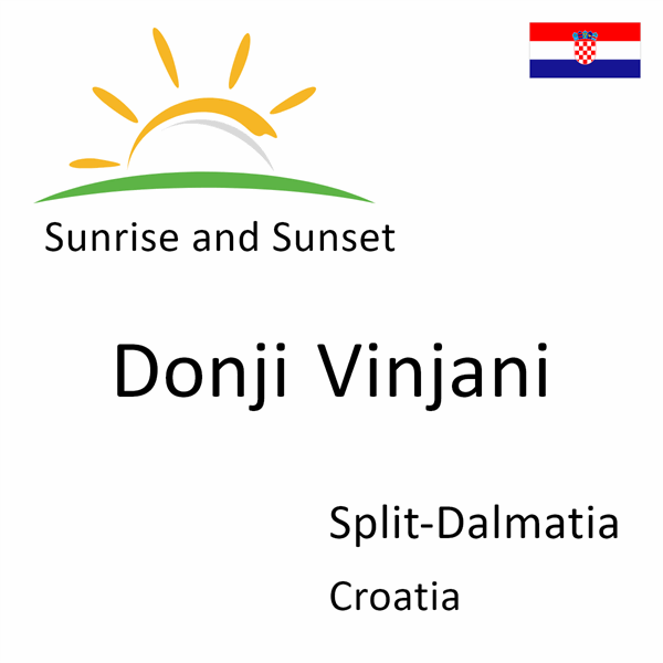 Sunrise and sunset times for Donji Vinjani, Split-Dalmatia, Croatia