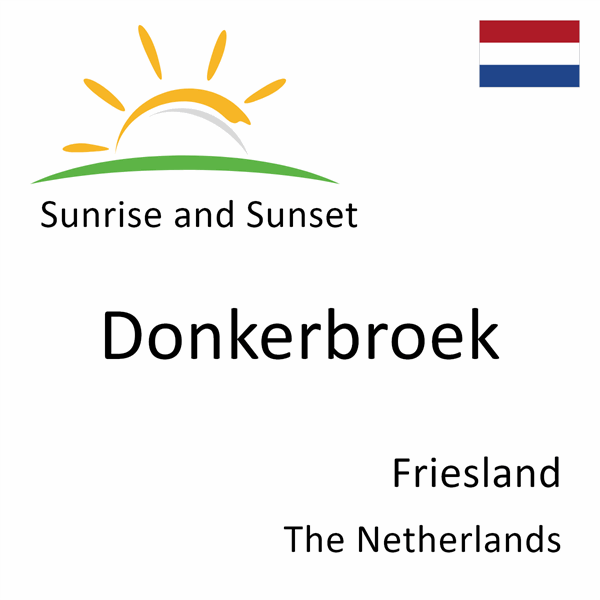 Sunrise and sunset times for Donkerbroek, Friesland, The Netherlands