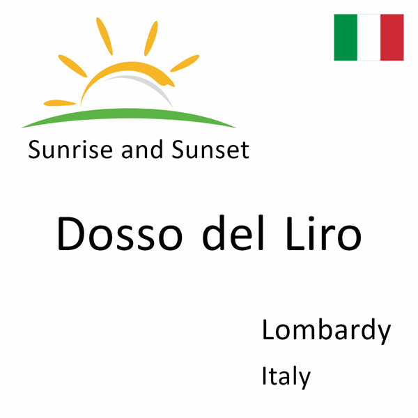 Sunrise and sunset times for Dosso del Liro, Lombardy, Italy