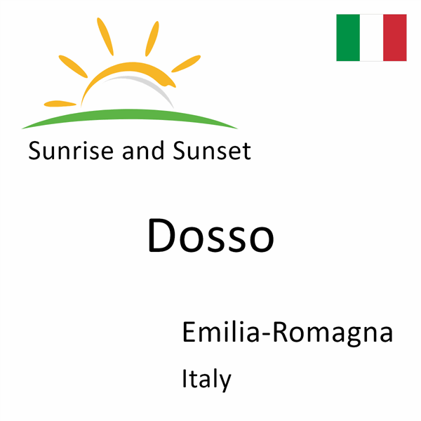 Sunrise and sunset times for Dosso, Emilia-Romagna, Italy