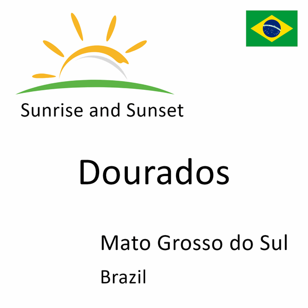 Sunrise and sunset times for Dourados, Mato Grosso do Sul, Brazil