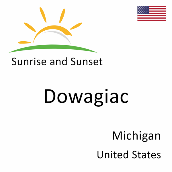 Sunrise and sunset times for Dowagiac, Michigan, United States