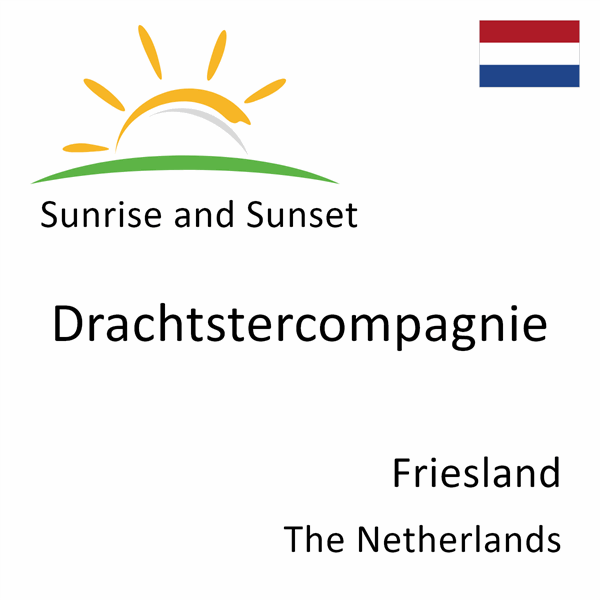 Sunrise and sunset times for Drachtstercompagnie, Friesland, The Netherlands