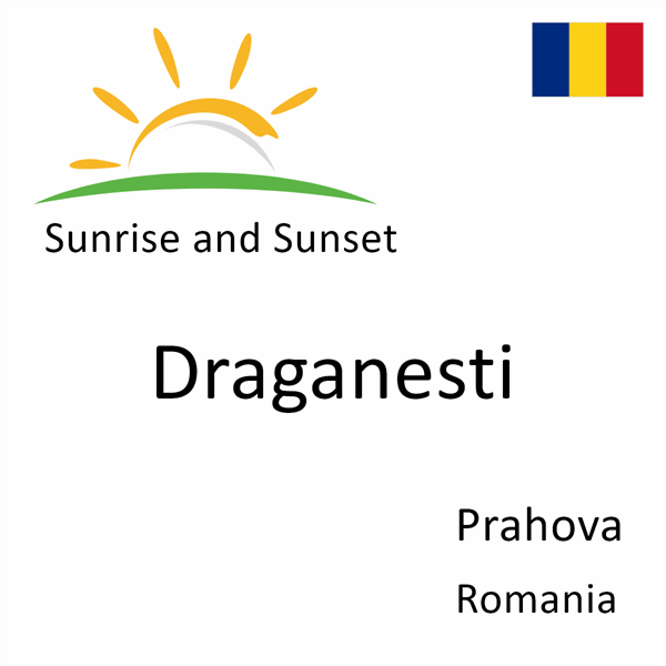 Sunrise and sunset times for Draganesti, Prahova, Romania