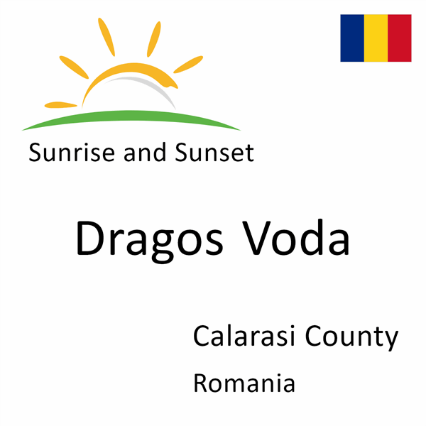 Sunrise and sunset times for Dragos Voda, Calarasi County, Romania