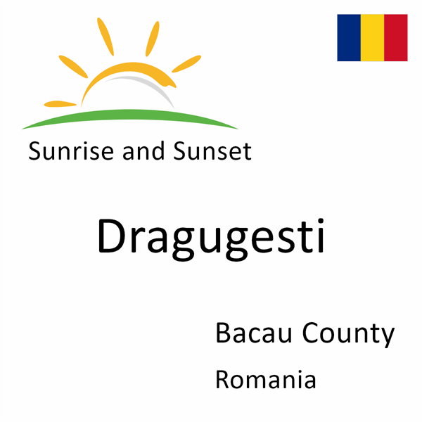 Sunrise and sunset times for Dragugesti, Bacau County, Romania