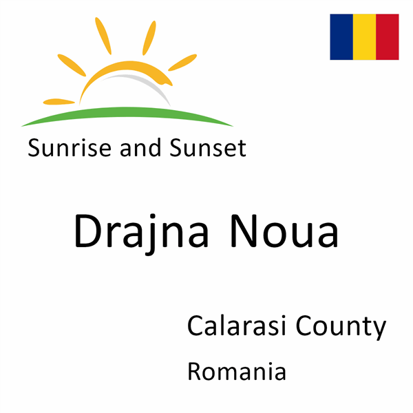 Sunrise and sunset times for Drajna Noua, Calarasi County, Romania